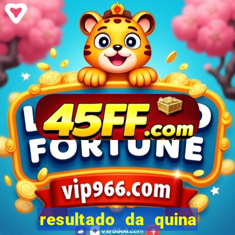 resultado da quina de hoge